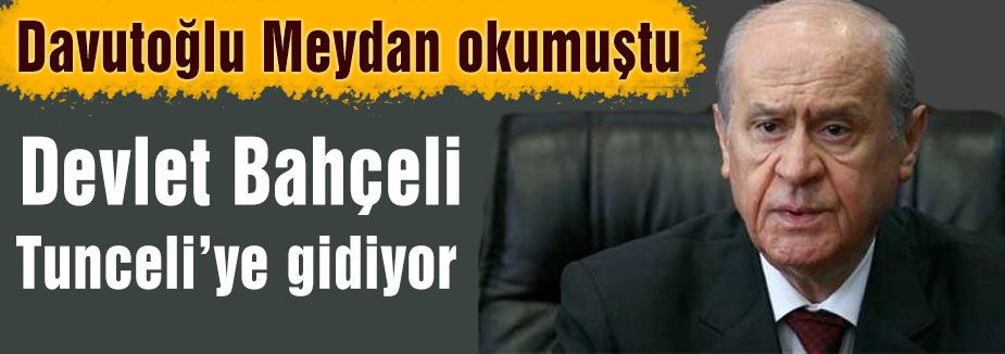 Bahçeli Tunceli'ye gidiyor...