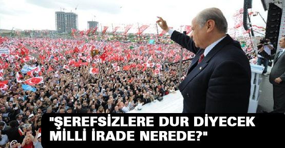Bahçeli: 'Türk Milleti Alayınızı Şaşkına Çevirecek'