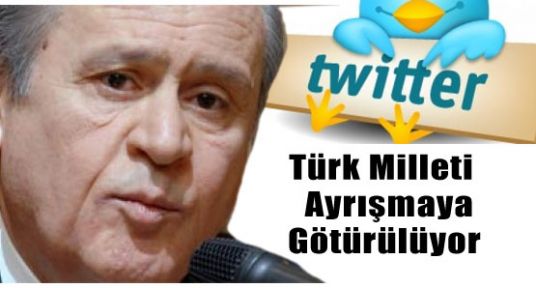 Bahçeli, Türk Milleti Ayrışmaya Götürülüyor