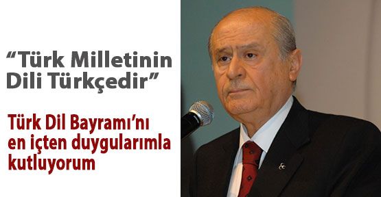 Bahçeli: Türk Milletinin Dili Türkçedir