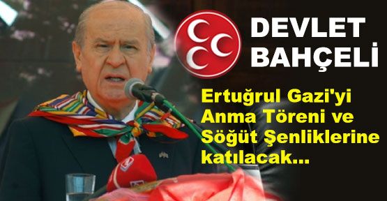 Bahçeli; Yarın Söğüt Şenliklerine Katılacak