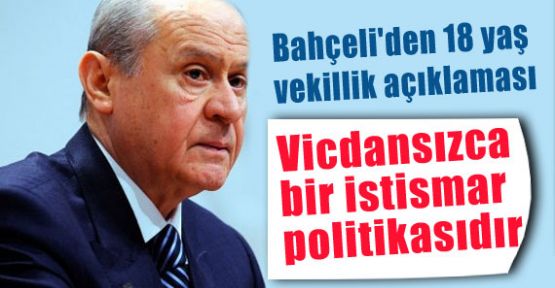 Bahçeli'den18 Yaş Teklifine Sert Açıklama