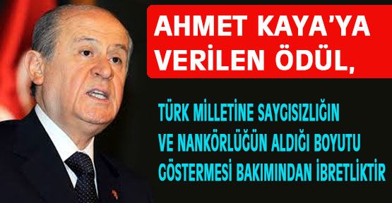 Bahçeli'den Ahmet Kaya Tepkisi!