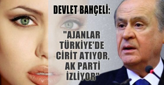 Bahçeli'den Angelina Jolie'ye Ajan Göndermesi