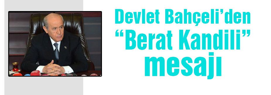 Bahçeli'den “Berat Kandili” Mesajı