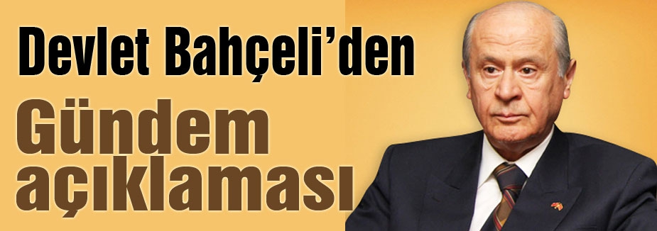 Bahçeli'den Gündem Açıkaması