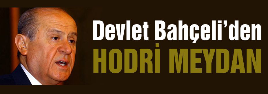 Bahçeli'den hodri meydan