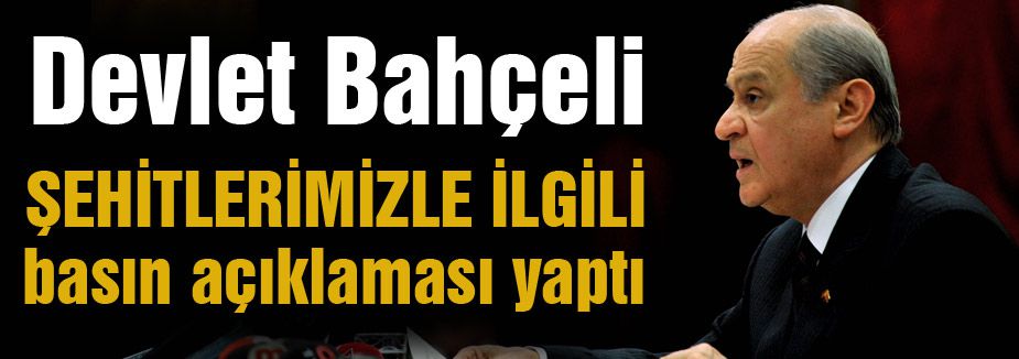 Bahçeli'den Şehitlerimizle ilgili basın açıklaması