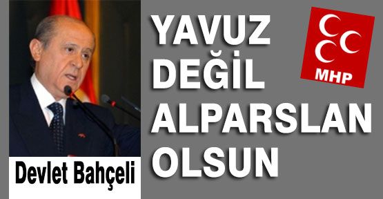 Bahçeli'den Sultan Alparslan Önerisi...