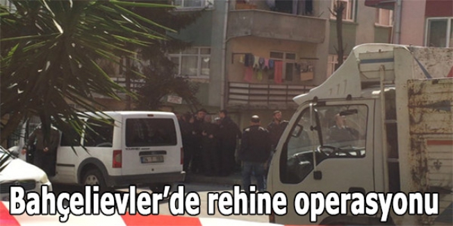 Bahçelievler’de rehine operasyonu