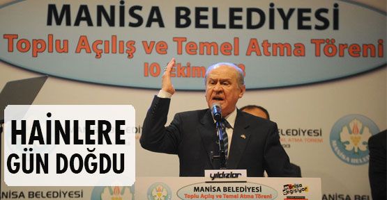 Bahçeli:'Hainlere gün doğdu'