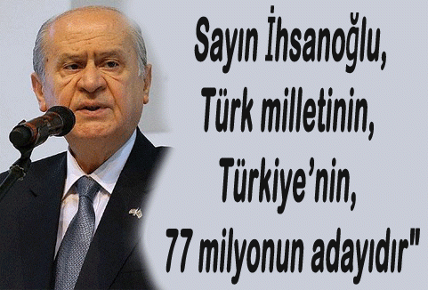 Bahçeli:'İhsanoğlu büyük mutabakatın sonucudur'