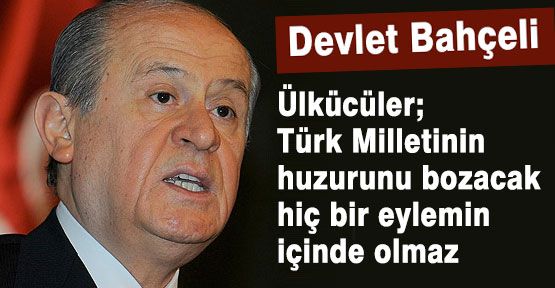 Bahçeli:''MHP Bu Eylemlerde Yer Almaz''