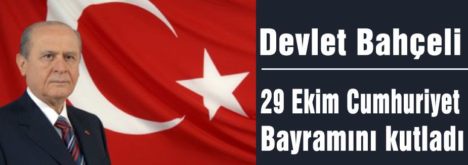 Bahçeli'nin 29 Ekim Cumhuriyet Bayramı Mesajı