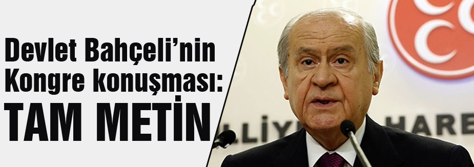 Bahçeli'nin Kongre konuşması:Tam Metin