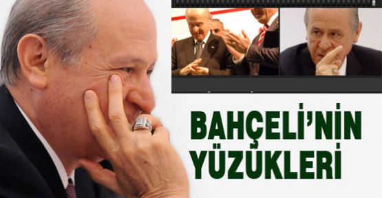 Bahçeli'nin Yüzükleri...