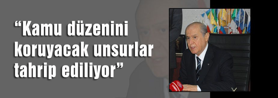 Kamu düzenini koruyacak unsurlar tahrip ediliyor