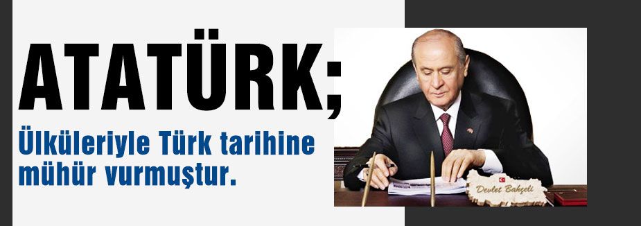Bahçeli:ülküleriyle Türk tarihine mühür vurmuştur