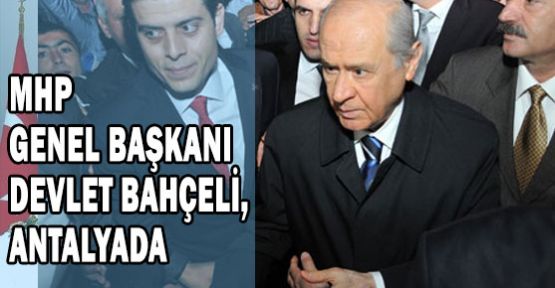 Bahçeli'ye Antalya'da Yoğun İlgi