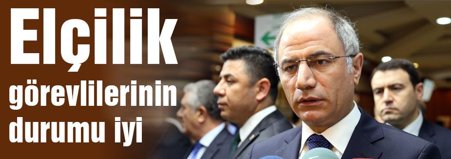 Bakan Ala: Elçilikte personelin durumu iyi