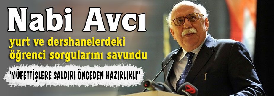 Bakan Avcı Sorgulamaları savundu
