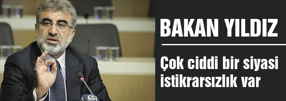 Bakan Yıldız, Ciddi bir siyesi İstikrarsızlık var
