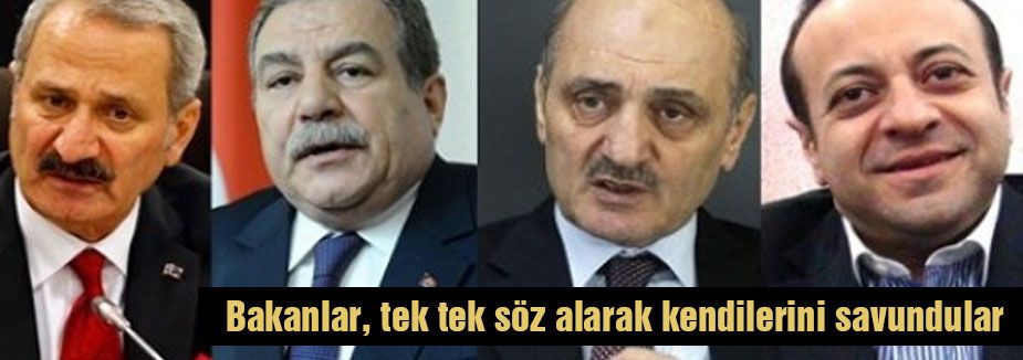 Bakanlar, tek tek söz alarak kendilerini savundular
