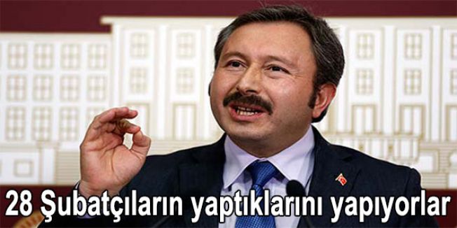 Bal:28 şubatçıların Yaptıkları yapılıyor