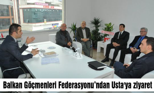 Balkan Göçmenleri Federasyonu’ndan Usta'ya ziyaret