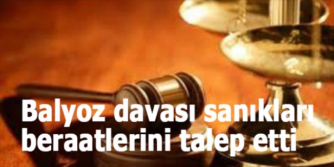 Balyoz davası sanıkları beraatlerini talep etti