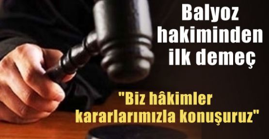 Balyoz Hakimi Kararla İlgili Açıklamayı Yaptı!