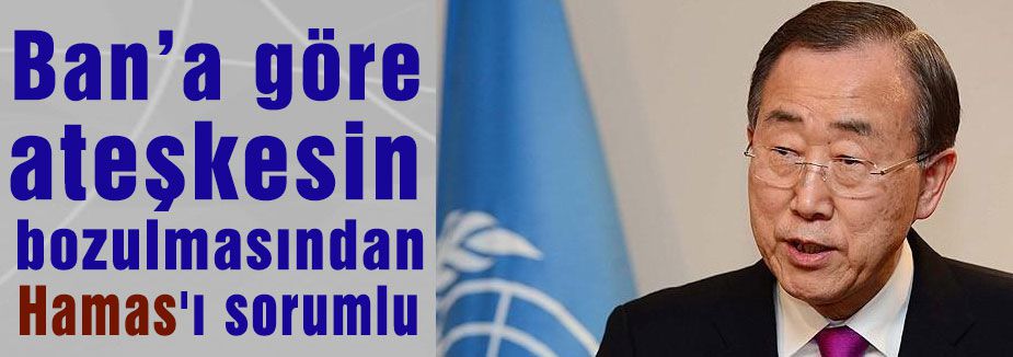 Ban Hamas'ı sorumlu tuttu