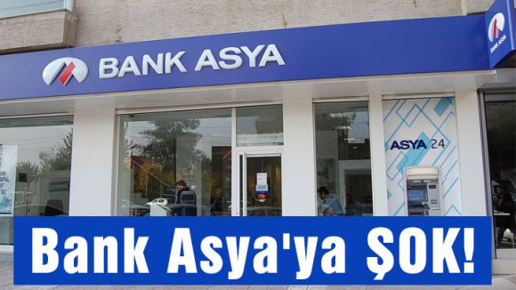 Bank Asya'ya ŞOK!