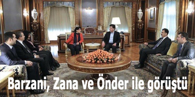 Barzani, Zana ve Önder ile görüştü
