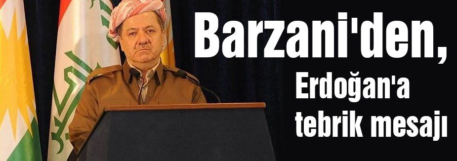 Barzani'den, Erdoğan'a tebrik mesajı