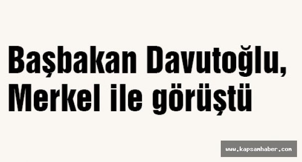 Başbakan Davutoğlu, Merkel ile görüştü