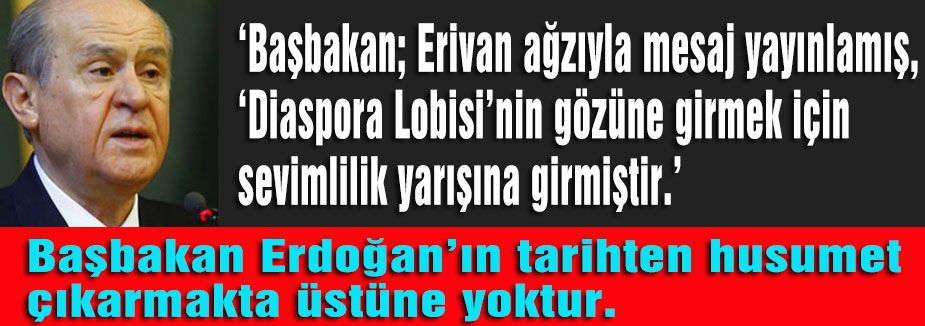 Başbakan: 'Diaspora Lobisi’nin gözüne girmek için sevimlilik yarışına girmiştir.'