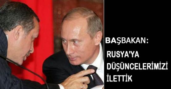 Başbakan Rusya ile ayni fikirde