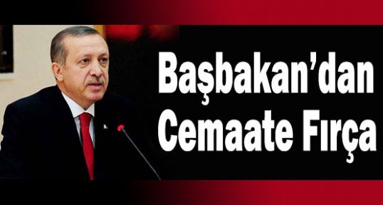 Başbakan’dan Cemaate Fırça
