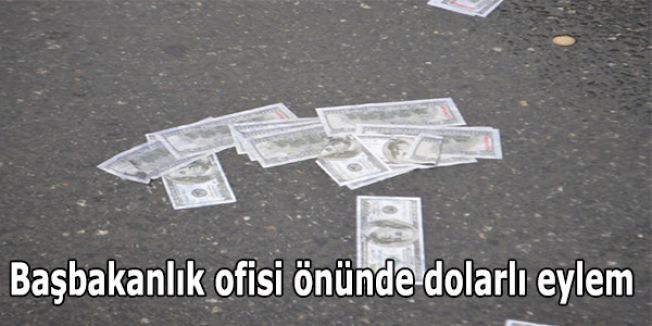 Başbakanlık ofisi önünde dolarlı eylem