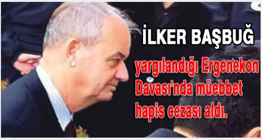 Başbuğ'a Müeebbet Hapis...