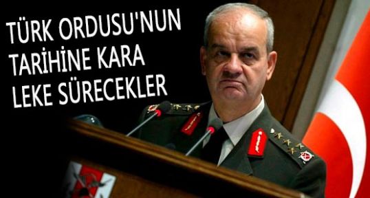 Başbuğ:'Şanlı Ordumuza Kara leke Sürecekler...'