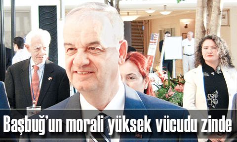 Başbuğ’un morali yüksek vücudu zinde