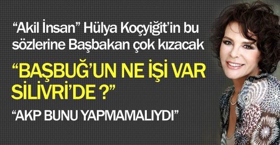H.Koçyiğit, 'Başbuğ'un Ne İşi Var Silivri'de?'