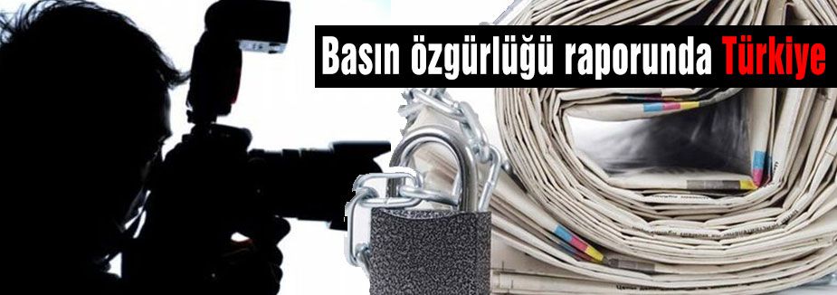 Basın özgürlüğü raporunda Türkiye