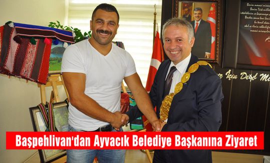 Başpehlivan'dan Ayvacık Belediye Başkanına Ziyaret