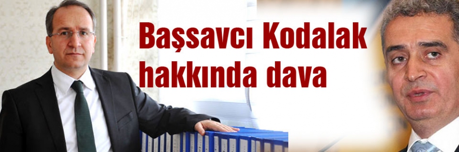 Başsavcı Kodalak hakkında dava