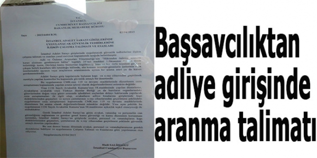 Başsavcılıktan adliye girişinde aranma talimatı