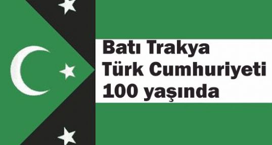 Batı Trakya Türk Cumhuriyeti 100 yaşında