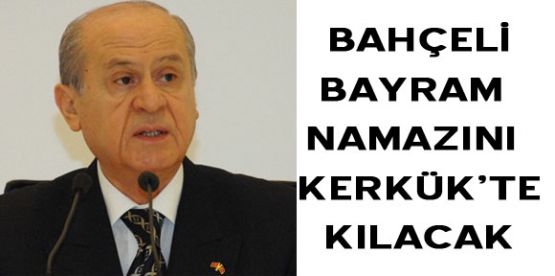 Bayram namazını Kerkük'te kılacak